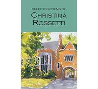 Selected Poems of Christina Rossetti (Wordsworth Poetry Library)