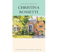 Selected Poems of Christina Rossetti (Wordsworth Poetry Library) by Christina Rossetti (1995-02-05)