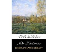 Selected poems of John Drinkwater