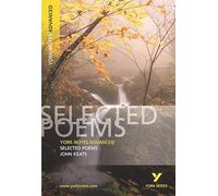 Selected Poems of John Keats (York Notes Advanced) English Literature Study Guide - for 2026, 2027 exams: everything you need to catch up, study and prepare for 2021 assessments and 2022 exams