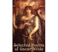 Selected Poems of Oscar Wilde: Seventeen Poems Spanning the Work of Oscar Wilde
