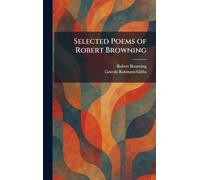 Selected Poems of Robert Browning