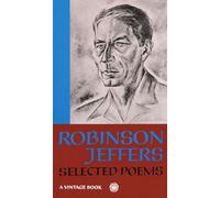 Selected Poems of Robinson Jeffers: Selected Essays