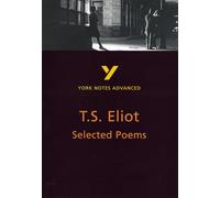Selected Poems of T S Eliot: York Notes Advanced Everything You Need to Catch up