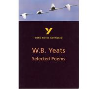 Selected Poems of W B Yeats: York Notes Advanced: everything you need to catch up, study and prepare for 2021 assessments and 2022 exams (York Notes Advanced 2nd edition)