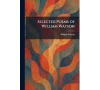 Selected Poems of William Watson