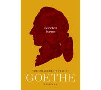 Selected Poems : The Collected Works of Goethe, Volume 1