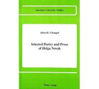Selected Poetry and Prose of Helga Novak: 79 (American University Studies Series 1: Germanic Languages and Literature)