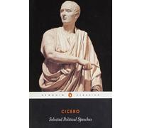 Selected Political Speeches (Classics): Written by Marcus Tullius Cicero, 2002 Edition, (1st Edition) Publisher: Penguin Books [Paperback]