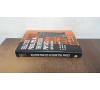 Selected Problems In Theoretical Physics (With Solutions)