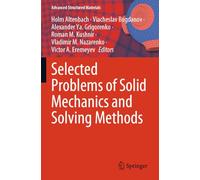 Selected Problems of Solid Mechanics and Solving Methods (Advanced Structured Materials, 204)