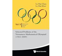 Selected Problems Of The Vietnamese Mathematical Olympiad (1962-2009): 5 (Mathematical Olympiad Series)