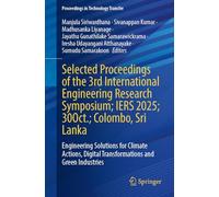 Selected Proceedings of the 3rd International Engineering Research Symposium, IERS 2025, 30 October, Colombo, Sri Lanka: Engineering Solutions for ... (Proceedings in Technology Transfer)