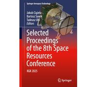 Selected Proceedings of the 8th Space Resources Conference: KGK 2025 (Springer Aerospace Technology)
