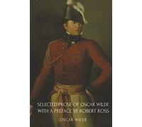 Selected Prose of Oscar Wilde with a Preface by Robert Ross
