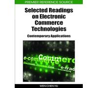 Selected Readings on Electronic Commerce Technologies: Contemporary Applications (Premier Reference Source)