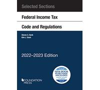 Selected Sections Federal Income Tax Code and Regulations, 2022-2023 (Selected Statutes)