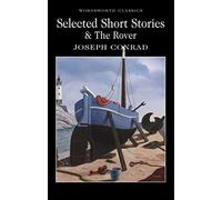Selected Short Stories: Includes the novel 'The Rover' (Wordsworth Classics)