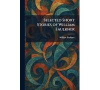 Selected Short Stories of William Faulkner