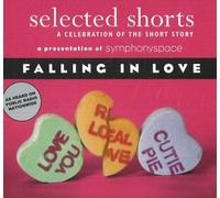 Selected Shorts: Falling in Love (Selected Shorts: A Celebration of the Short Story) by Symphony Space (2007-04-01)