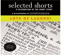 SELECTED SHORTS -- LOTS OF LAUGHS 3-CD: A Celebration of the Short Story