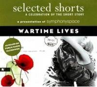 Selected Shorts: Wartime Lives: A Celebration of the Short Story