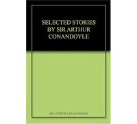 Selected Stories by Sir Arthur Conan Doyle