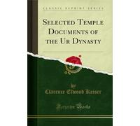 Selected Temple Documents of the Ur Dynasty (Classic Reprint)