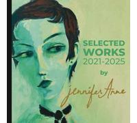 Selected Works by Jennifer Anne