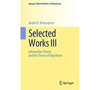 Selected Works III: Information Theory and the Theory of Algorithms (Springer Collected Works in Mathematics)