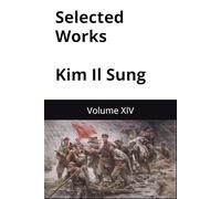 Selected Works Kim Il Sung: Volume XIV (Kim Il Sung Works)