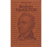 Selected Works of Alexander Hamilton (Word Cloud Classics)