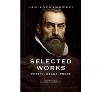 Selected Works: Poetry, Drama, Prose