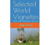Selected World Vignettes: Not Your Mother's Stories