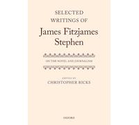 Selected Writings of James Fitzjames Stephen: On the Novel and Journalism