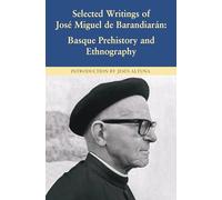 Selected Writings of Jose Miguel De Barandiaran: Basque Prehistory and Ethnography (Basque Classics)