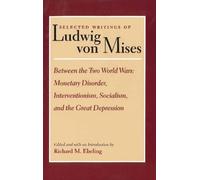 Selected Writings of Ludwig von Mises, Volume 2 -- Between the Two World Wars