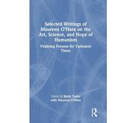 Selected Writings of Maureen O’Hara on the Art, Science, and Hope of Humanism: Vitalising Persons for Turbulent Times