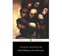 Selected Writings on Art and Literature (Penguin Classics) by Charles-Pierre Baudelaire (1992-10-29)
