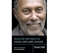 Selected Writings on Visual Arts and Culture: Detour to the Imaginary (Stuart Hall: Selected Writings)