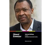 Selected Writings, Volume 2 : Curating the Postcolonial Condition