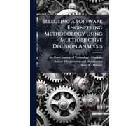 Selecting a Software Engineering Methodology Using Multiobjective Decision Analysis