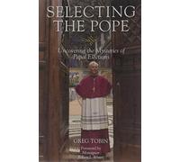 Selecting the Pope: Uncovering the Mysteries of Papal Elections