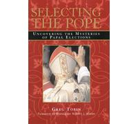 Selecting the Pope: Uncovering the Mysteries of Papal Elections