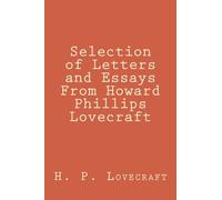 Selection of Letters and Essays From Howard Phillips Lovecraft