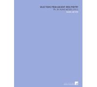Selections From Ancient Irish Poetry: Tr. By Kuno Meyer (1911)