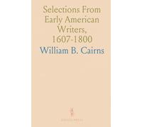 Selections From Early American Writers, 1607-1800