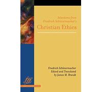 Selections from Friedrich Schleiermacher's Christian Ethics (Library of Theological Ethics)