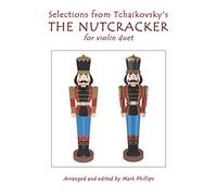 Selections from Tchaikovsky's THE NUTCRACKER for violin duet (Violin Duet Anthology Series)