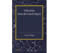 Selections from the Greek Papyri : Edited with Translations and Notes